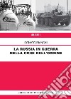 La Russia in guerra nella crisi dell'ordine libro