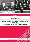 Democrazia imperialista in Cina. Dilemmi del pluralismo a partito unico libro