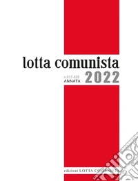 Lotta Comunista. Annata 2022 libro