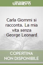 Carla Giommi si racconta. La mia vita senza George Leonard