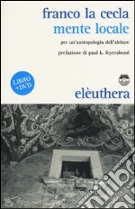 Mente locale. Per un'antropologia dell'abitare. Con DVD libro