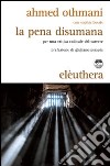 La pena disumana. Per una critica radicale del carcere libro