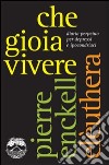 Che gioia vivere. Diario perpetuo per depressi e ipocondriaci libro