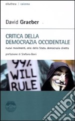 critica della democrazia occidentale. Nuovi movimenti, crisi dello stato, democrazia diretta libro