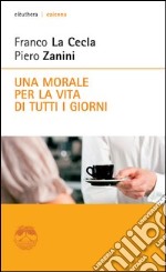 Una morale per la vita di tutti i giorni libro