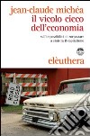 Il vicolo cieco dell'economia sull'impossibilità di sorpassare a sinistra il capitalismo libro di Michéa Jean-Claude
