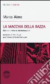 La macchia della razza. Storie di ordinaria discriminazione libro