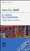 In difesa dell'anarchia. Critica della democrazia rappresentativa libro