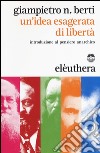 Un'idea esagerata di libertà. Introduzione al pensiero anarchico libro