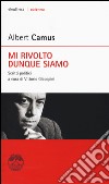 Mi rivolto dunque siamo. Scritti politici. Nuova ediz. libro