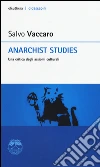 Anarchist studies. Una critica degli assiomi culturali libro