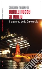 Quella notte al Giglio. Il dramma della Concordia