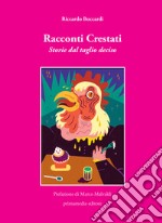 Racconti crestati. Storie dal taglio deciso libro