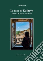 Le rose di Kathryn. Storie di varia umanità libro