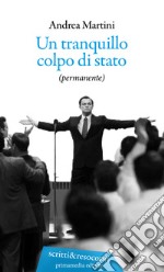 Un tranquillo colpo di stato (permanente) libro