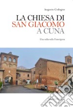 La chiesa di San Giacomo a Cuna. Una culla sulla Francigena