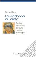 La madonna di Loreto. Origine e attualità del culto lauretano a Trinitapoli libro