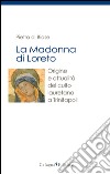 La madonna di Loreto. Origine e attualità del culto lauretano a Trinitapoli libro di Di Biase Pietro