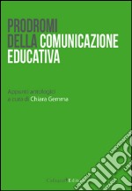 Prodromi della comunicazione educativa. Appunti antologici libro