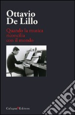 Ottavio De Lillo. Quando la musica riconcilia con il mondo