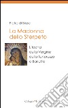 La madonna dello Sterpeto. L'icona della Vergine della Tenerezza a Barletta libro di Di Biase Pietro