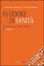 In odore di sanità. La governance della salute in Puglia libro