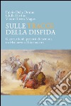 Sulle tracce della disfida. Guerre, trionfi, percorsi di memoria tra medioevo ed età moderna libro