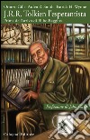 J.R.R. Tolkien l'esperantista. Prima dell'arrivo di Bilbo Baggins libro di Cilli Oronzo Smith Arden R. Wynne Patrick H.