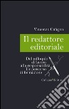 Il redattore editoriale. Dal colloquio di lavoro alla responsabilità libro di Cafagna Vincenzo