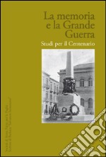 La memoria e la grande guerra. Studi per il centenario