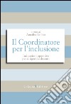 Il Coordinatore per l'inclusione. Indicazioni operative per dirigenti e docenti  libro