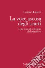 La voce ascosa degli scarti. Una teca di epifanie del pensiero