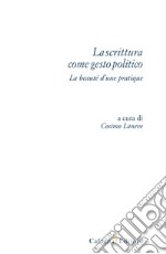 La scrittura come gesto politico. La beauté d'une pratique libro