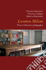 Lorenzo Milani. Una rivoluzione pedagogica libro