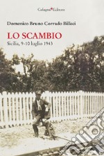 Lo scambio. Sicilia, 9-10 luglio 1943