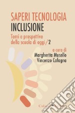 Temi e prospettive della scuola di oggi. Vol. 2: Saperi, tecnologia, inclusione libro