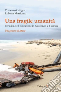 Una fragile umanità. Istruzione ed educazione in Nussbaum e Bauman libro