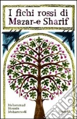 I fichi rossi di Mazar-e Sharif