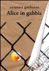 Alice in gabbia libro