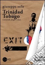 Trinidad & Tobago. Carnevale, fango e colori libro