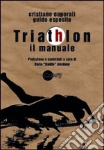 Triathlon. Il manuale libro