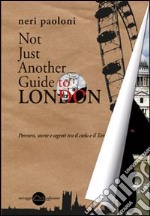Not just another guide to London libro usato