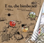 E tu, che bimbo sei? libro