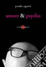 Amore & psycho libro