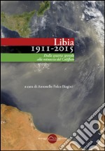 Libia (1911-2015). Dalla quarta sponda alla minaccia del Califfato 