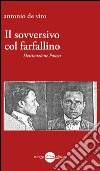 Il sovversivo col farfallino. Destinazione Ponza libro di De Vito Antonio