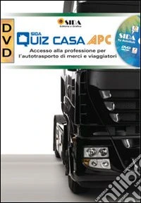 APC quiz casa. Accesso alla professione per l'autotrasporto di merci e viaggiatori. DVD libro
