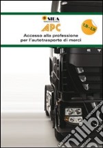 APC. Prontuario 1,5 t-3,5 t. Accesso alla professione per l'autotrasporto di merci e viaggiatori libro