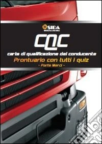 CQC prontuario formazione iniziale. Parte merci. Prontuario con tutti i quiz libro