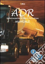 ADR manuale. Autotrasporto di merci pericolose libro